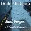 Noel Vargas - Baila Mi Reina - Single (feat. Frankie Morales) - Single